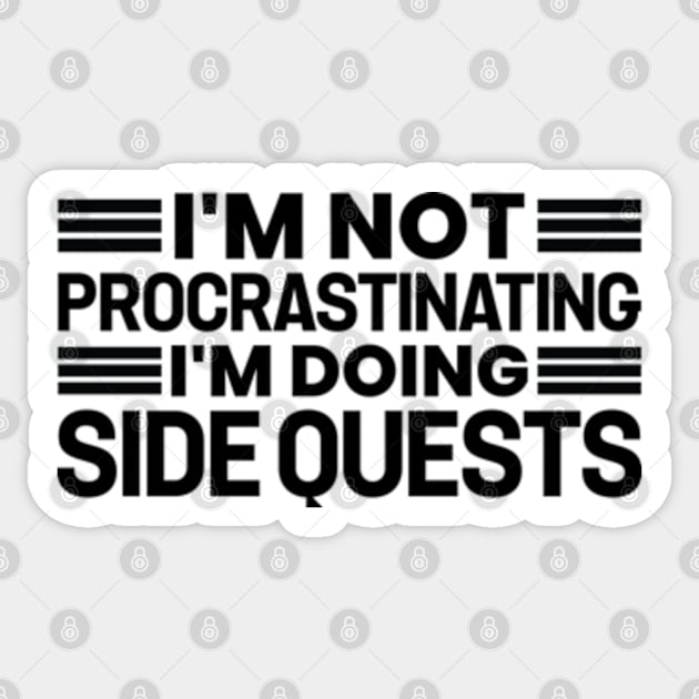 I'm not procrastinating... I'm doing side quests Sticker by justin moore